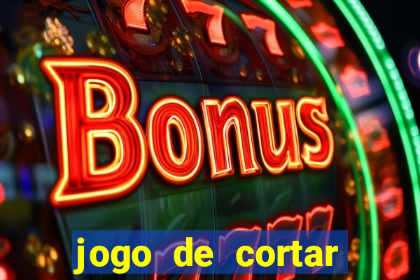 jogo de cortar frutas ganhar dinheiro